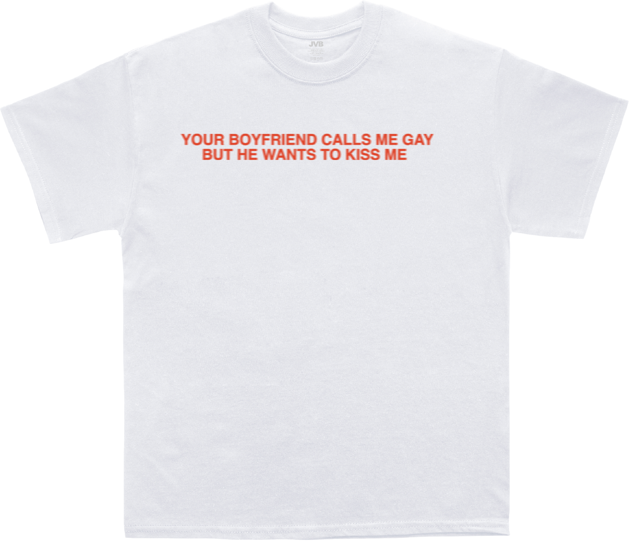 Your Boyfriend Calls Me Gay White Tee