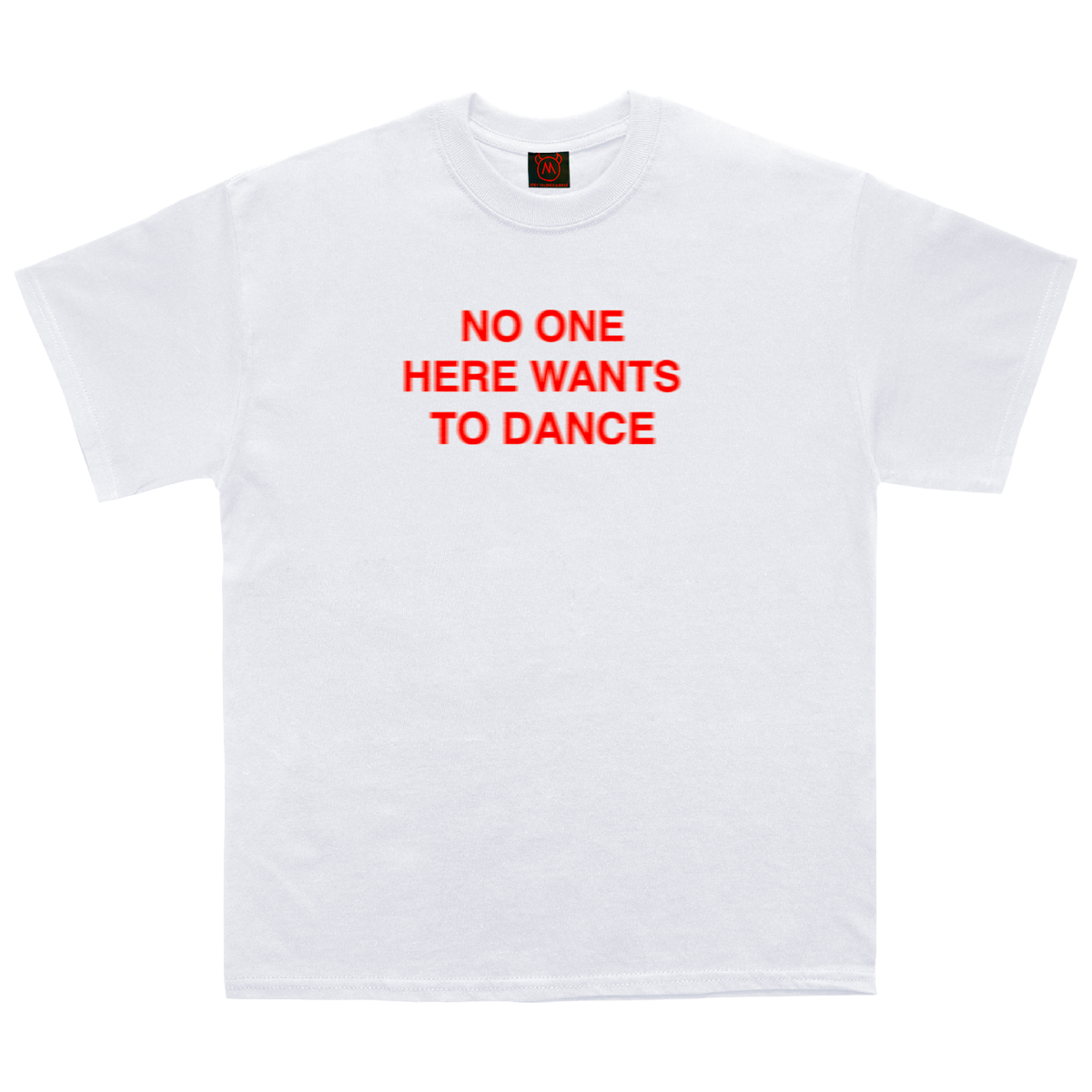No One Here Wants to Dance White Tee